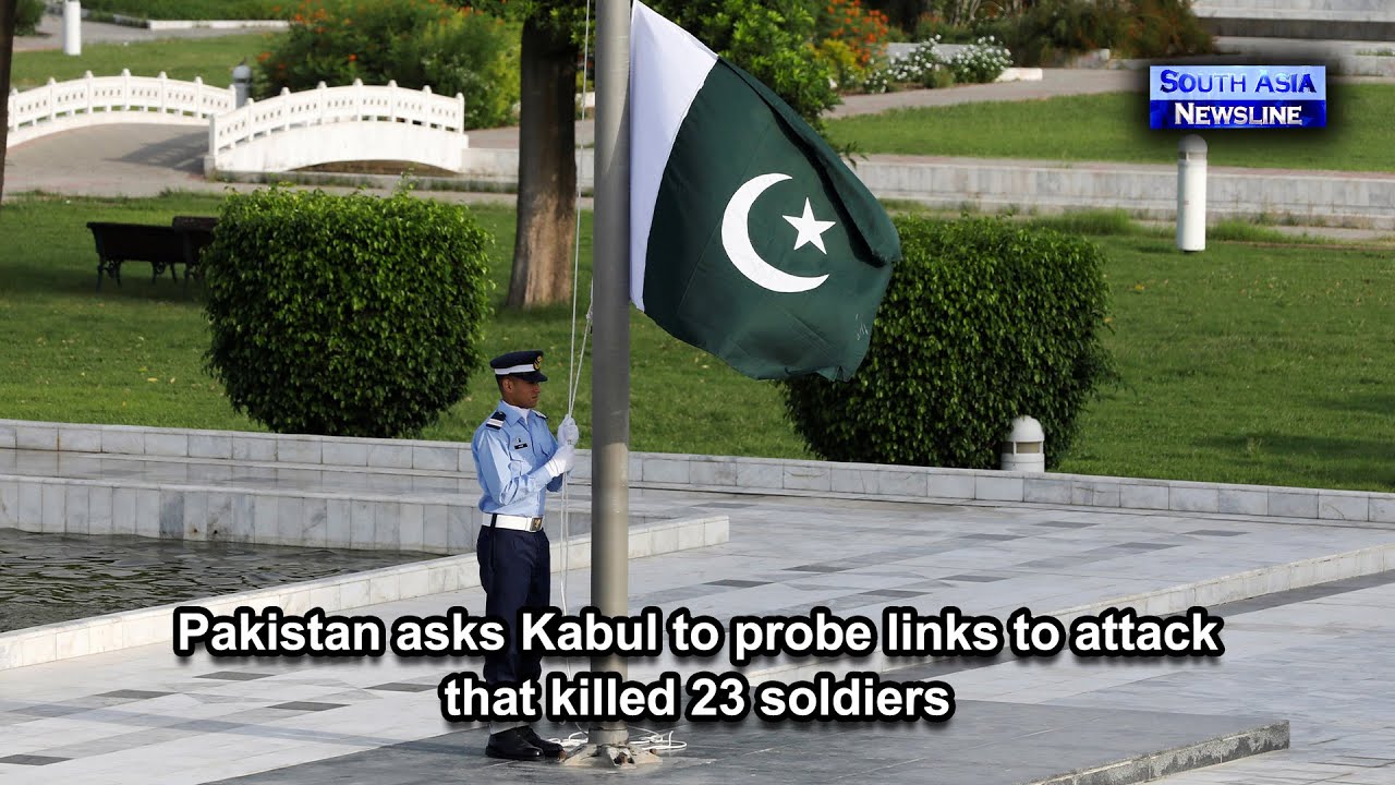 Pakistan asks Kabul to probe links to attack that killed 23 soldiers