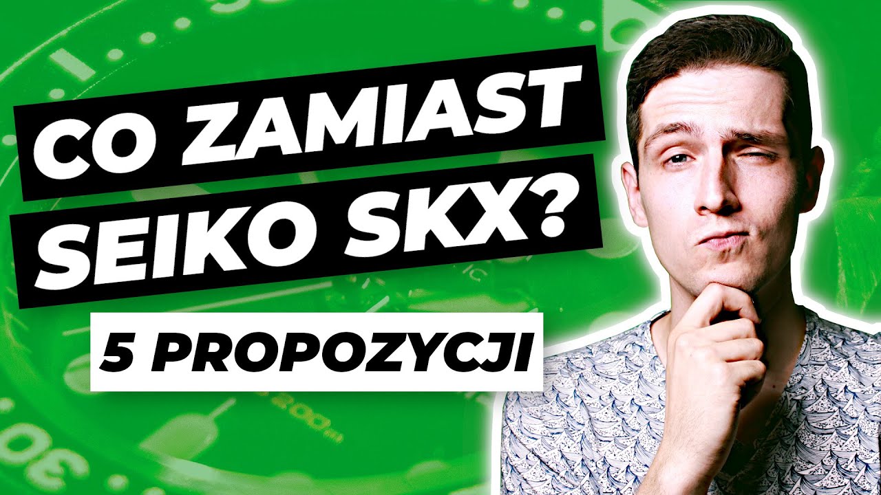 SEIKO SKX? LEPIEJ WYBIERZ TE ZEGARKI!