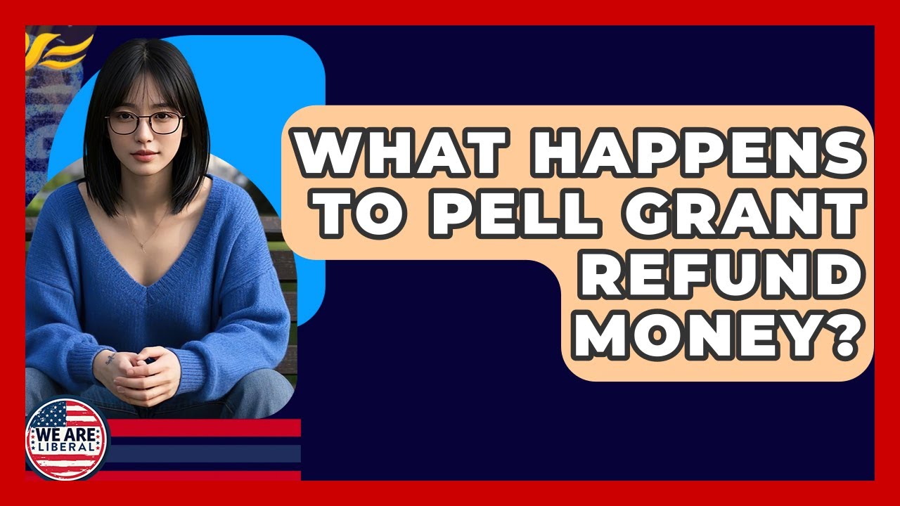 What Happens To Pell Grant Refund Money? - We Are Liberal