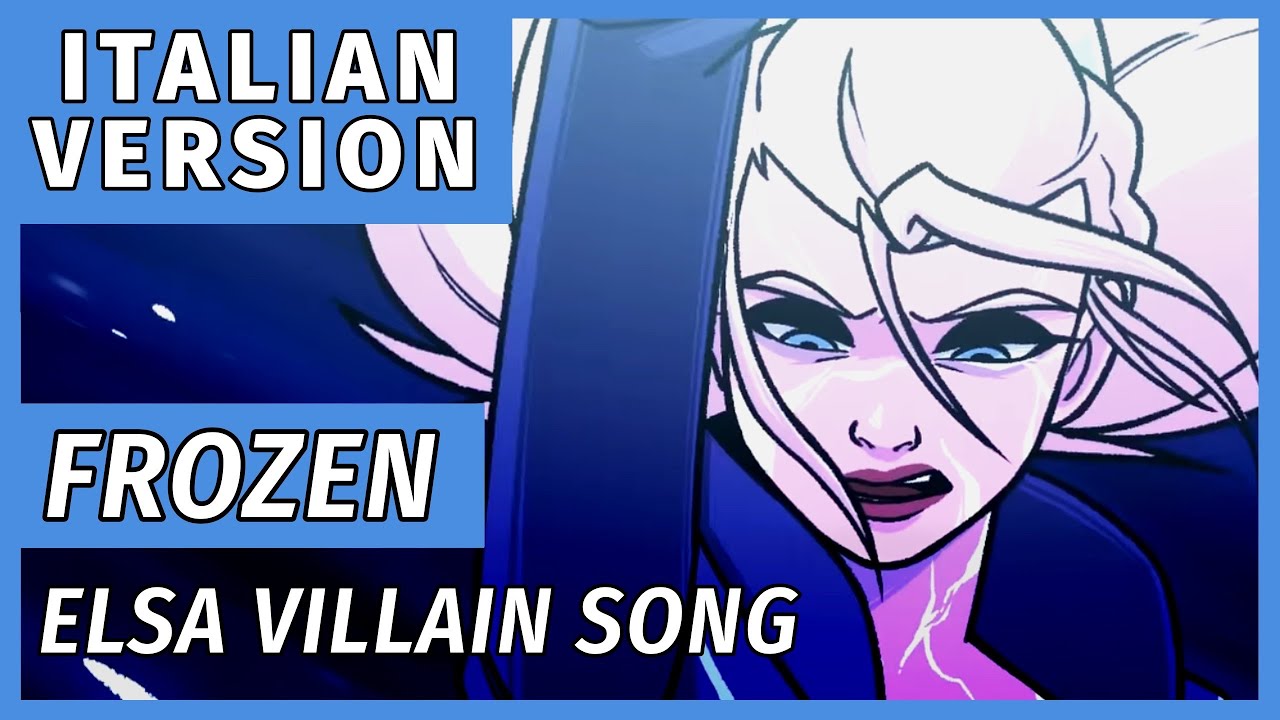 ELSA VILLAIN SONG - Let It Go |  Frozen - ITALIAN VERSION