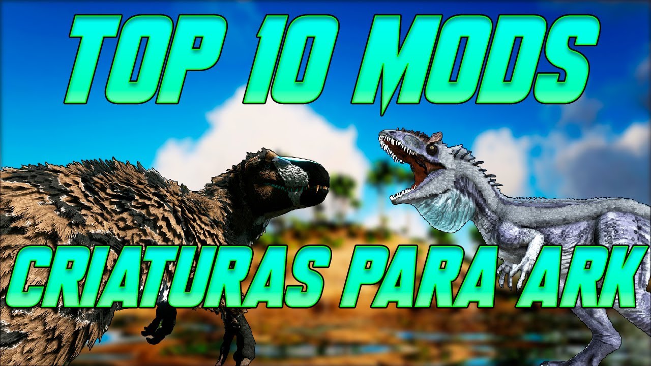 Top 10 MEJORES mods de CRIATURAS para ARK: Survival Evolved 2021