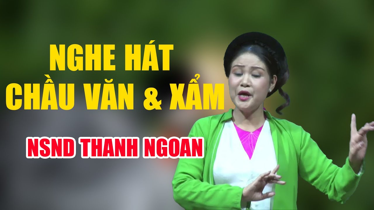 NSND THANH NGOAN - HÁT CHẦU VĂN, HÁT XẨM HAY NHẤT, NHỮNG BÀI HÁT CHẦU VĂN HAY NHẤT 2023