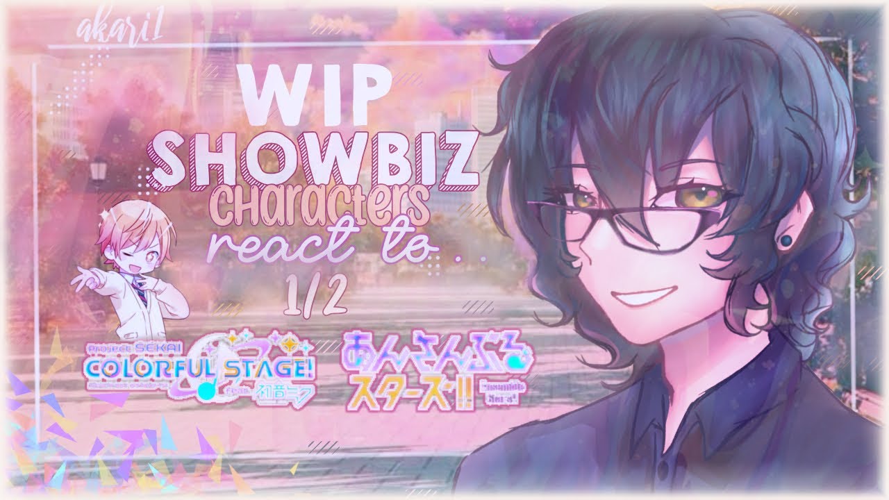 📸 Showbiz Characters react to eachother 📸|| PART 1 WIP || Tsumugi Aoba ||