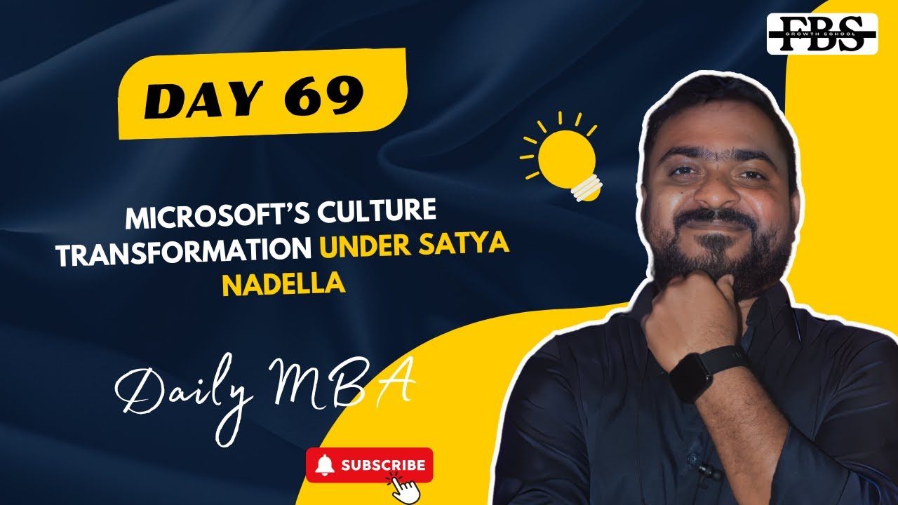 Day-69: Microsoft&rsquo;s Culture Transformation Under Satya Nadella | Case Study | Daily MBA | FBS