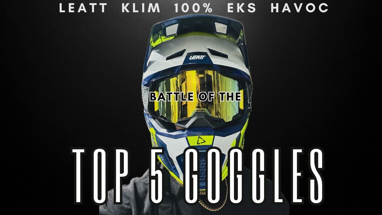 Battle of the Goggles - Leatt, Klim, 100%, Havoc, EKS
