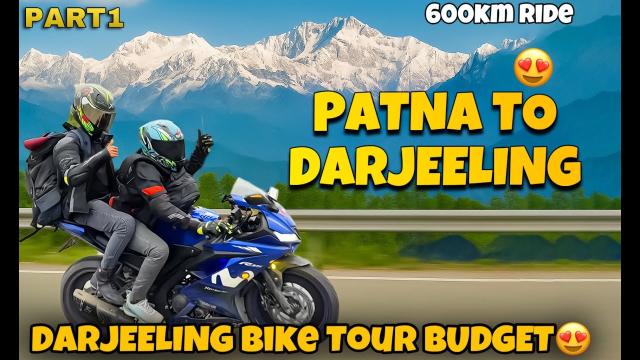 Patna To Darjeeling😍|| With My R15v3🥰 ||600km Ride Trip Budget ?? Maza aiya ride per😆