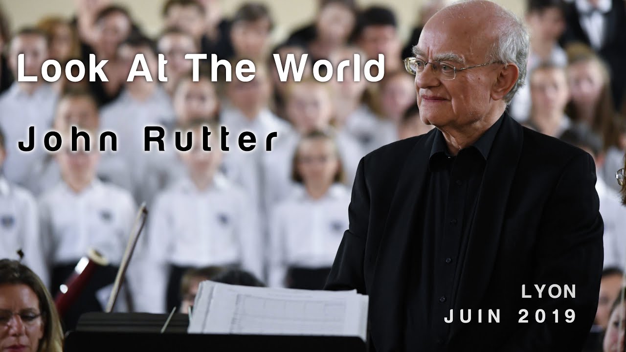 Look at the world (1996) dirigé par John Rutter, première venue en France à Lyon 2019