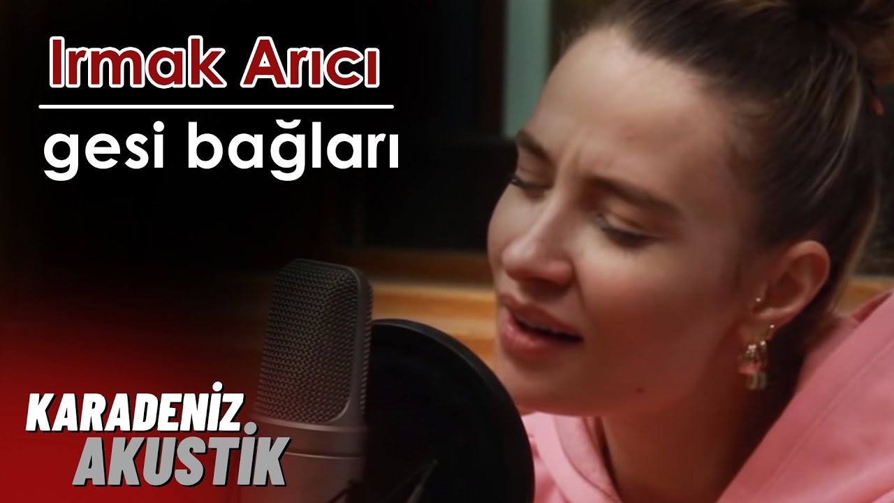 Irmak Arıcı - Gesi Bağları #KaradenizAkustik