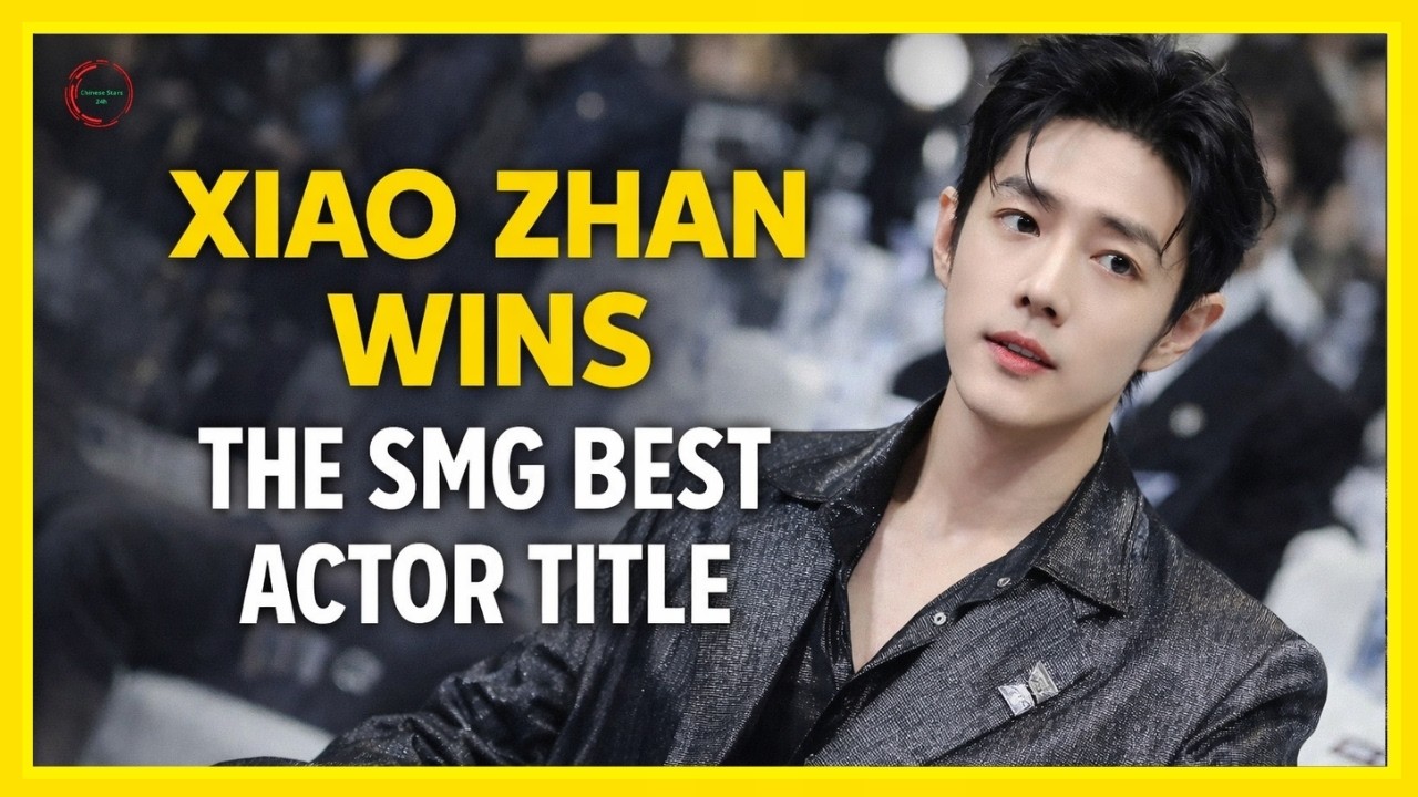 Xiao Zhan Wins SMG Best Actor Award for 