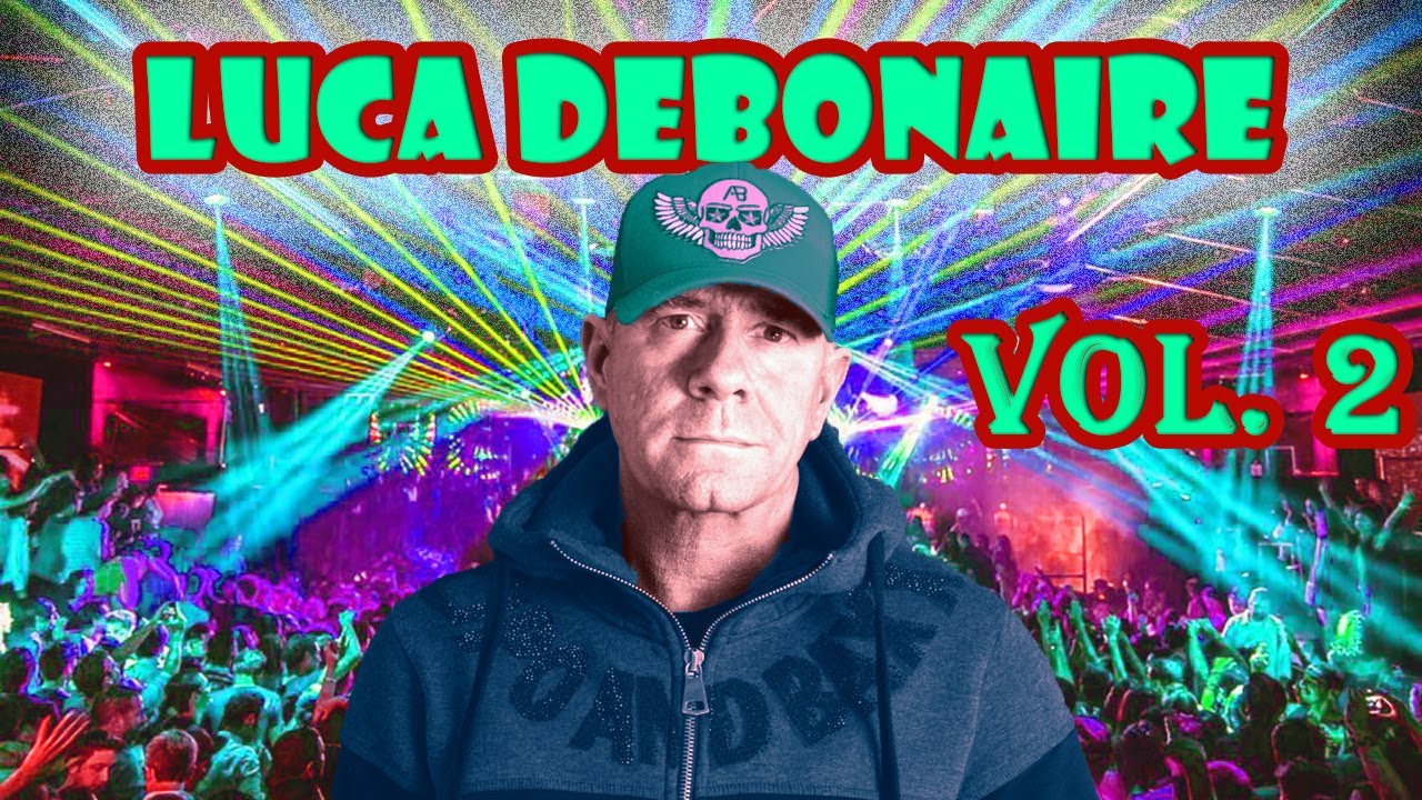 Luca Debonaire! Best songs & remixes! Vol. 2