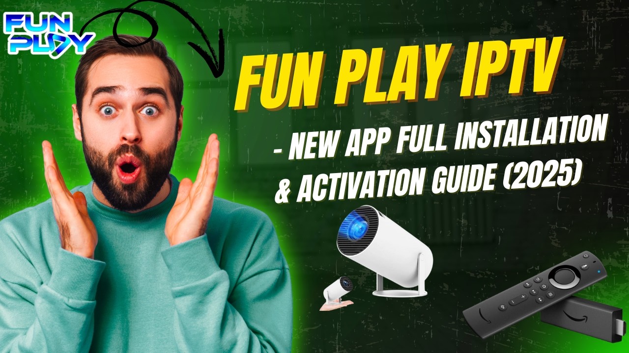 Fun Play IPTV – New App Full Installation & Activation Guide (latest update)
