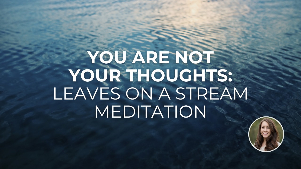 Leaves on a Stream | A 10-Minute Meditation for Anxiety & Overthinking