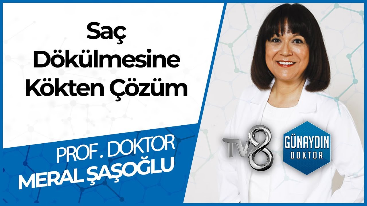 Saç Dökülmesine Profesyonel Çözüm! - PROF. DR. Meral ŞAŞOĞLU