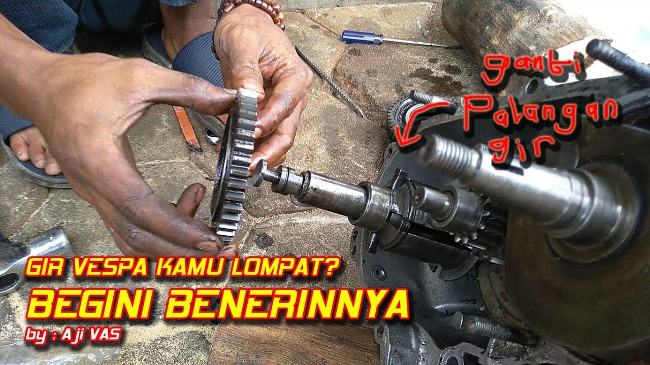 Gigi Vespa Lompat Solusi Ganti Gigi Silang Vespa || Aji VAS