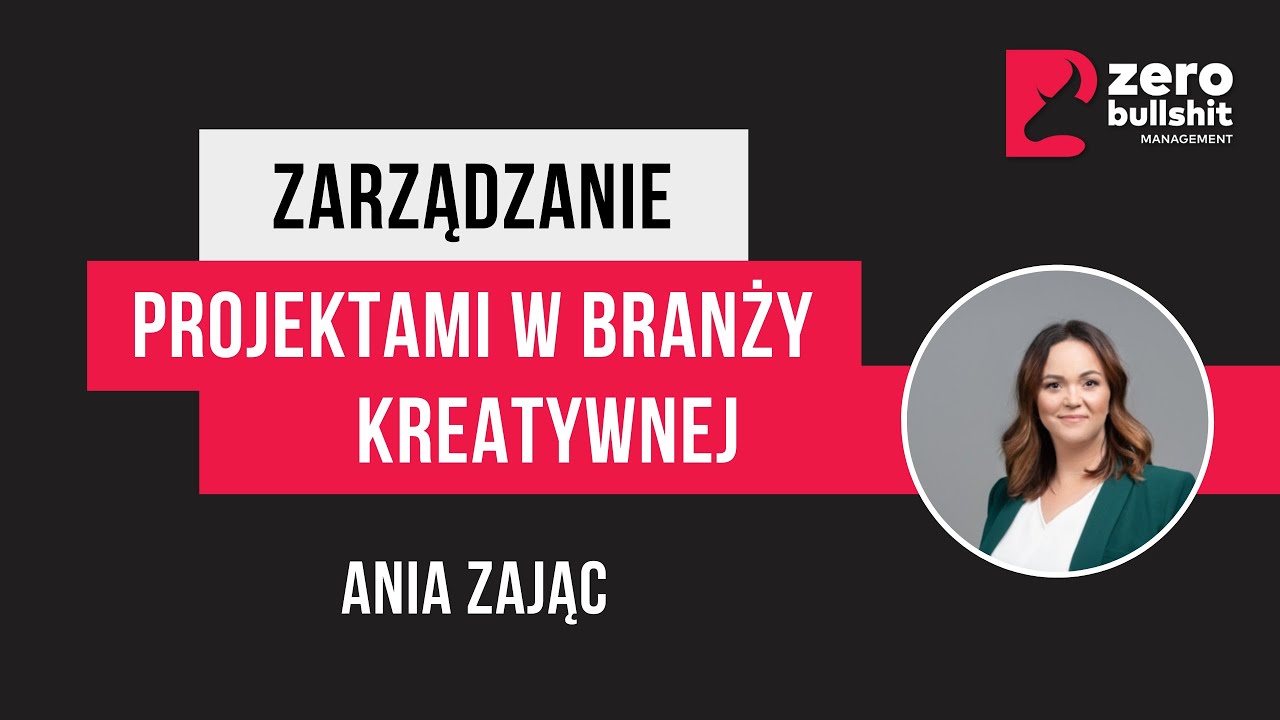 Jak sprawić, by projekty w branży kreatywnej nie były koszmarem? | Ania Zając