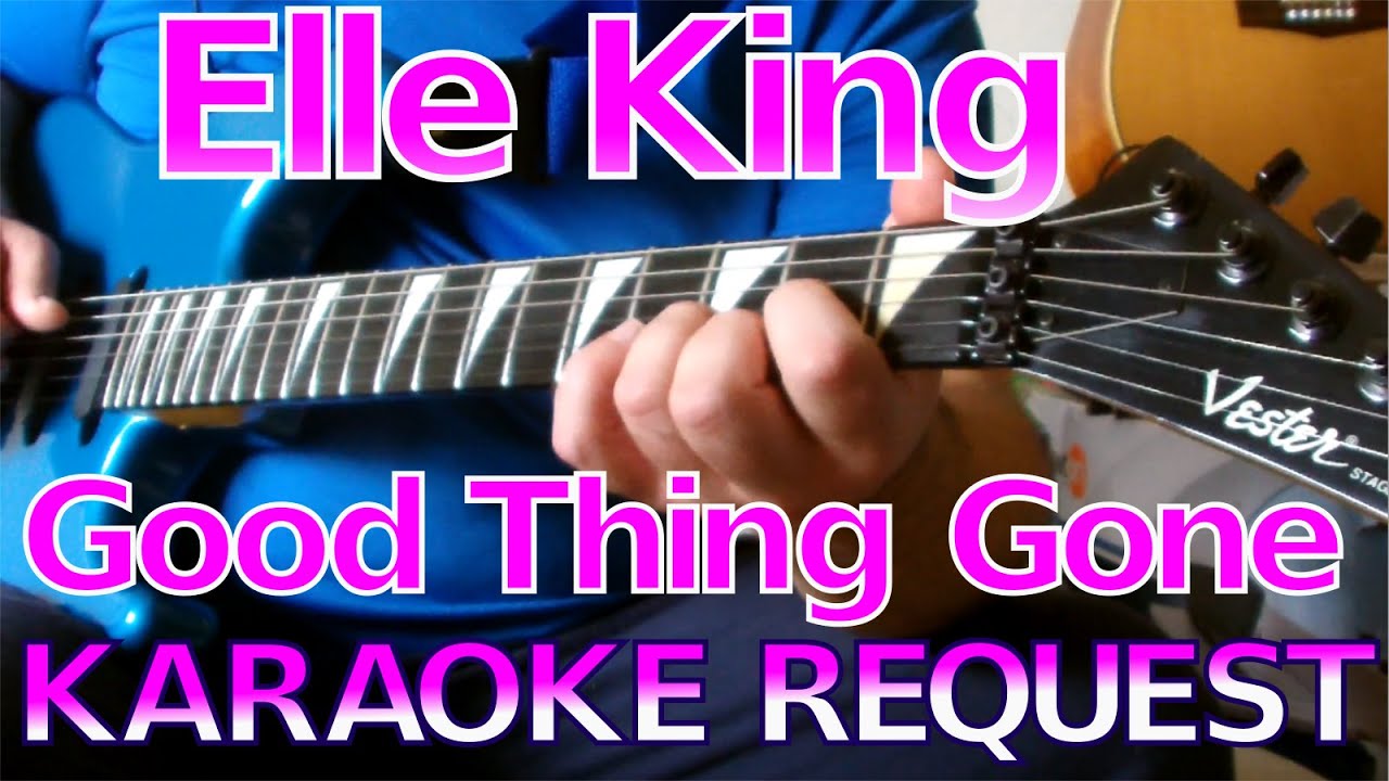 Elle King - Good Thing Gone KARAOKE REQUEST