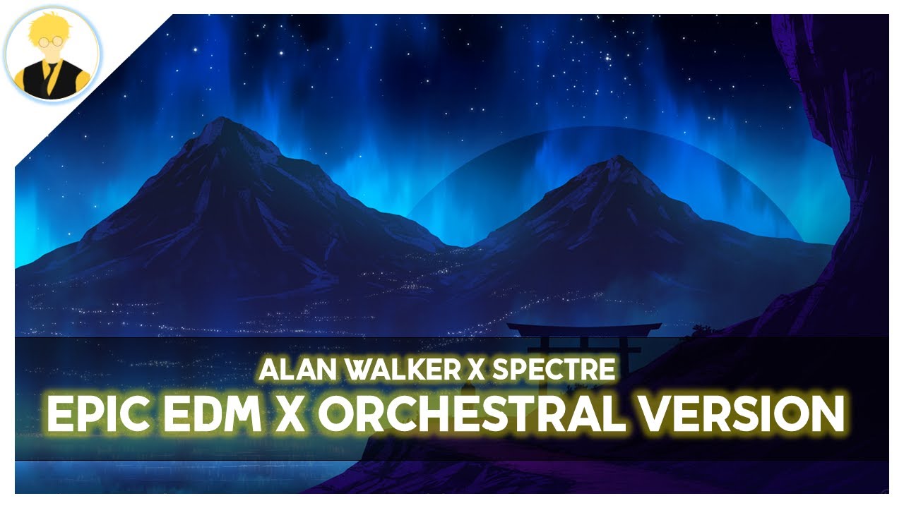 Alan Walker - Spectre [EPIC EDM x ORCHESTRAL VERSION]