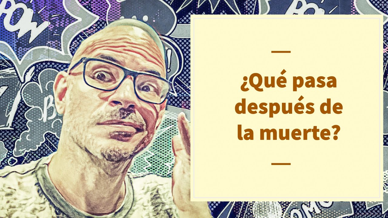 ¿Qué pasa después de la muerte? Sentido Común 019