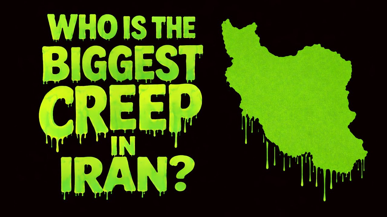 Who is the Biggest Creep in Iran?