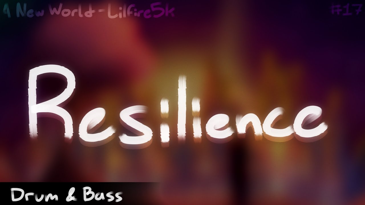 Lilfire5k - Resilience (Mashup) [A New World • Track 17]