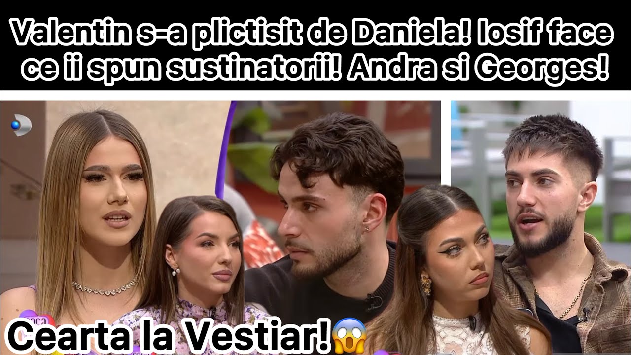 Valentin s-a plictisit de Daniela! Iosif face ce ii spun sustinatorii! Andra si Georges!