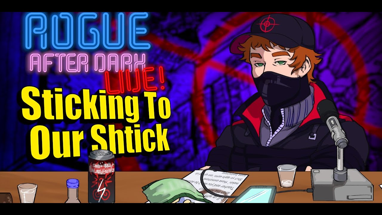 Rogue After Dark #45 | Sticking To Our Shtick (Chris, Larson, Cobra)