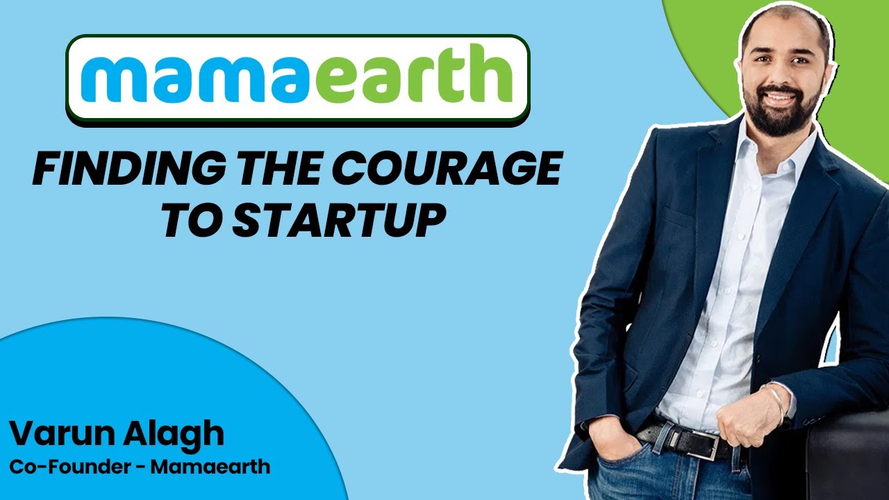 The Courage to Startup - Varun Alagh, CEO - MamaEarth || Indian Silicon Valley