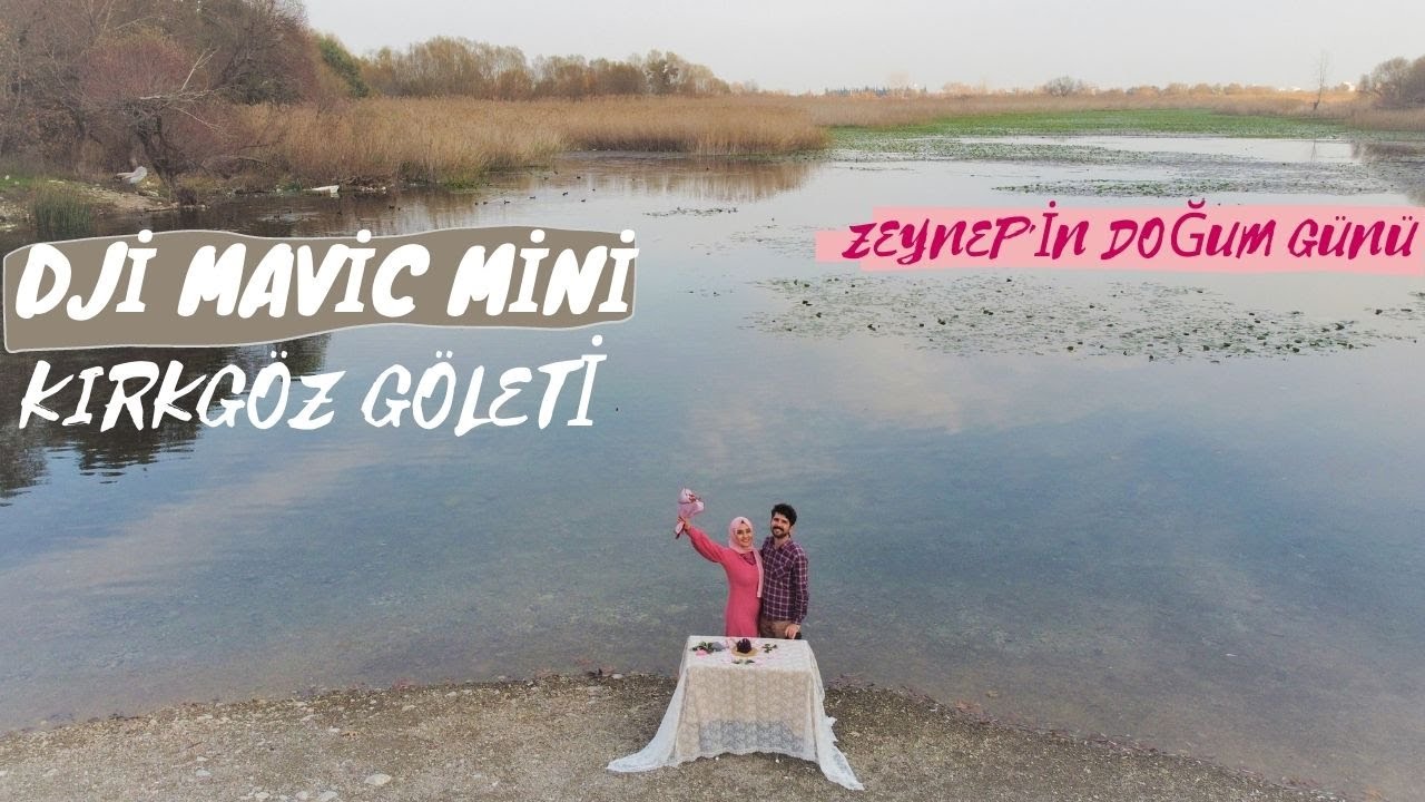 Zeynep'in Doğum Günü , Dji mavic Mini Drone ile Döşemealtı Kırkgöz Göleti Görüntüleri , Sessiz Vlog