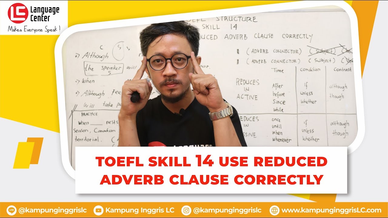 Toefl Skill 14 Use Reduced Adverb Clause Correctly | TEATU with Mr Wira - Kampung Inggris LC
