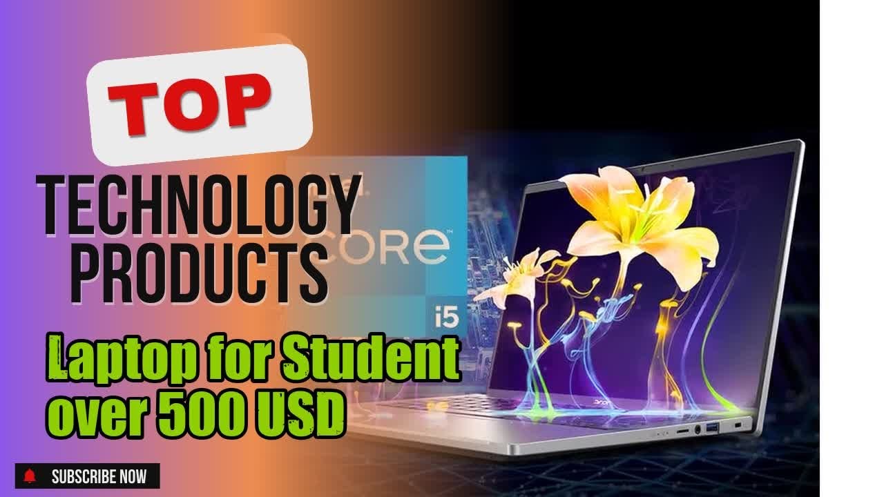 Top 5 Technology products about Laptop for Student over 500 USD Market-leading of NOW