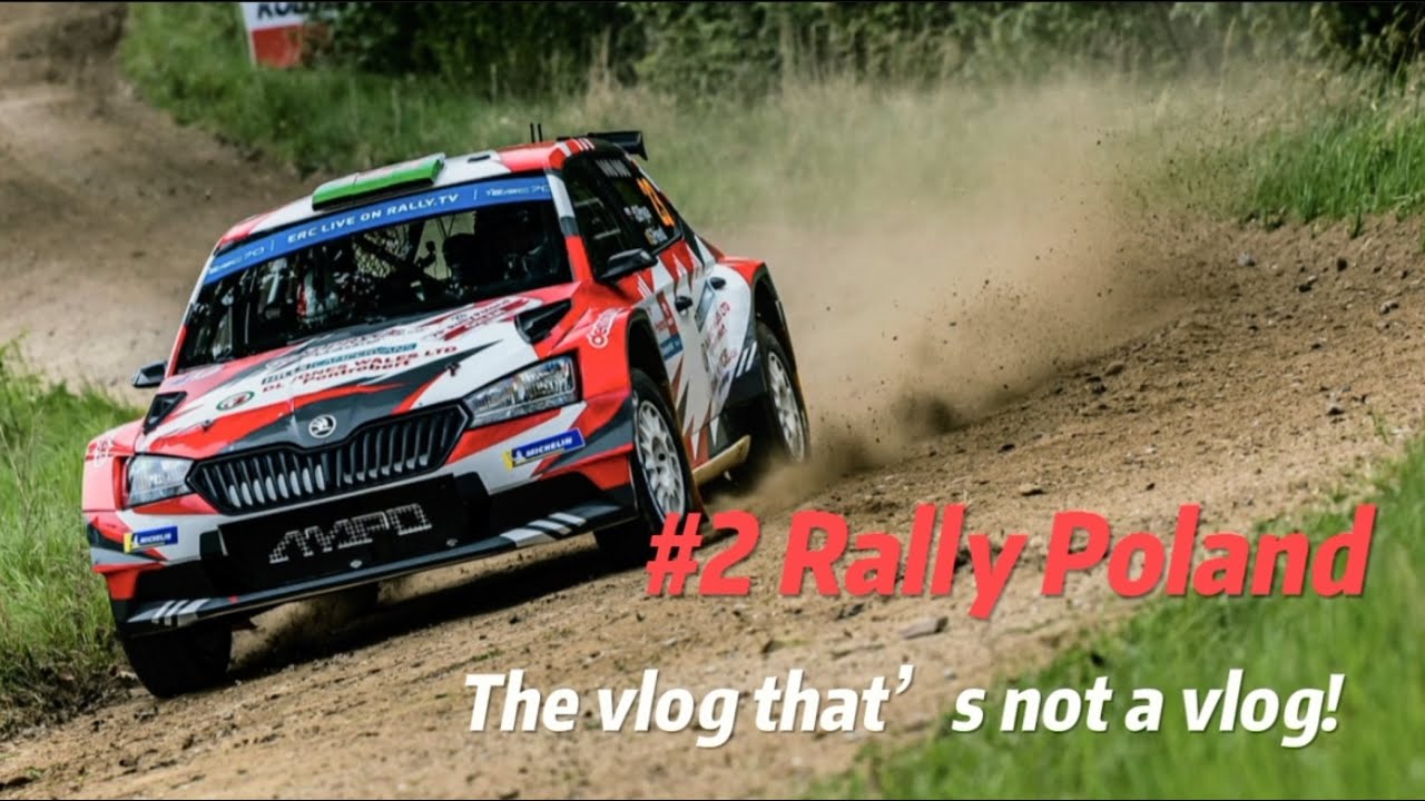 #2 RALLY POLAND | THE VLOG THAT'S NOT A VLOG