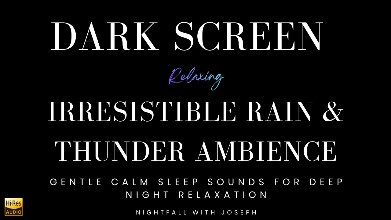 Irresistible Rain and Thunder Ambience | Gentle Calm Sleep Sounds for Deep Night Relaxation