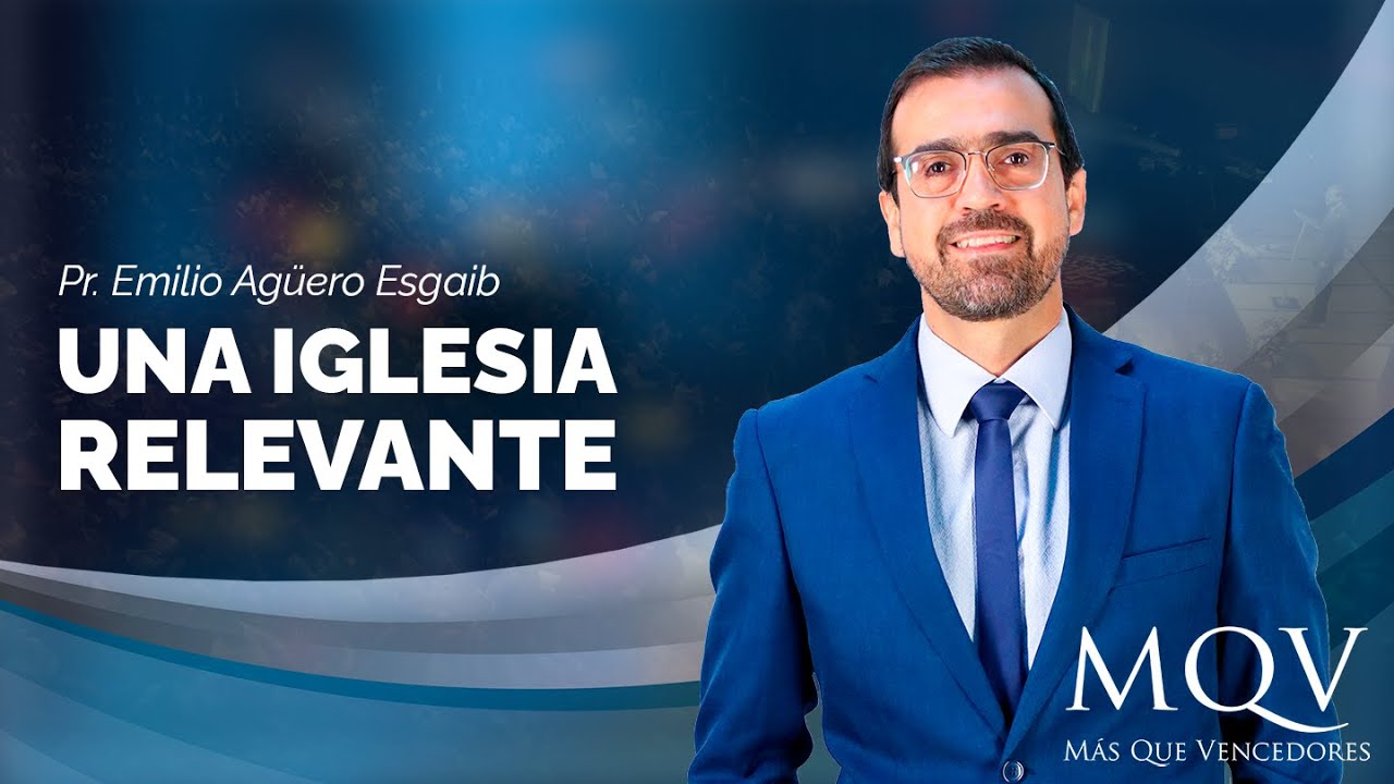 #TV335 Pr&eacute;dica del pastor Emilio Ag&uuml;ero - Una iglesia relevante