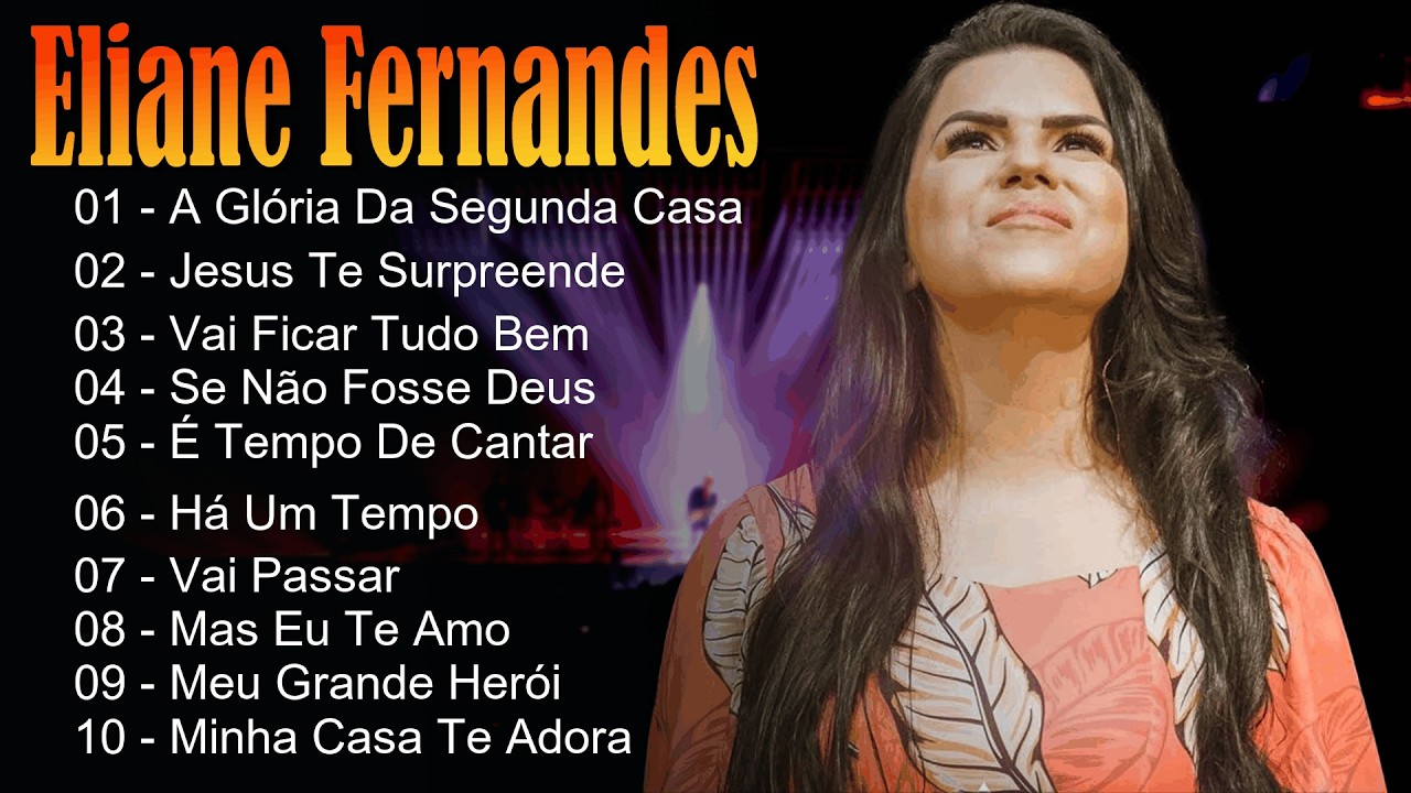 🔥 Eliane Fernandes - Canções de adoração que tocam a alma e revelam o amor eterno do Senhor 🙏