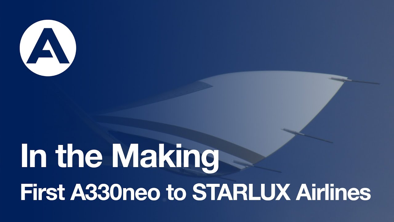 In the Making: First #A330neo to STARLUX Airlines