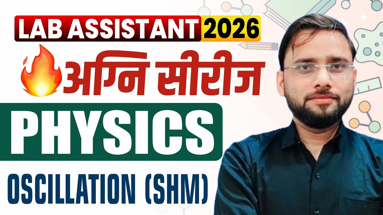 Lab Assistant Online Classes 2025 | Lab Assistant Physics Mcqs Agni Series🔥| Oscillation (SHM) Mcqs