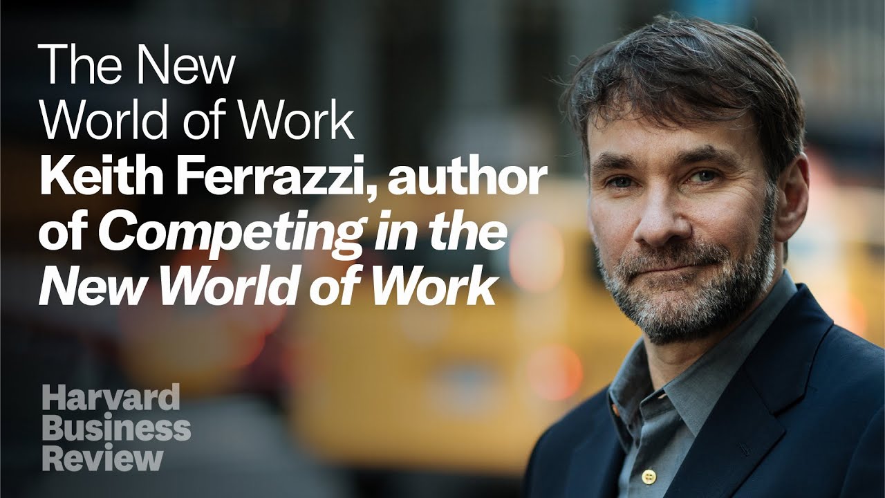 The New World of Work: Keith Ferrazzi, author of 