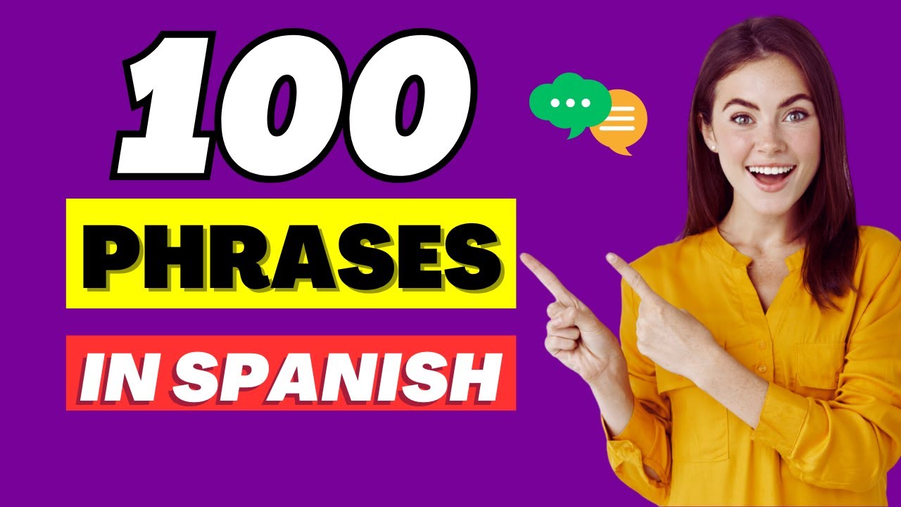 Learn 100 Spanish Phrases in just 20 minutes!
