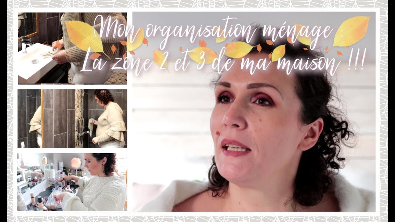 Mon organisation ménage : La zone 2 et 3, le ménage de ma salle de bain et de mes chambres !!