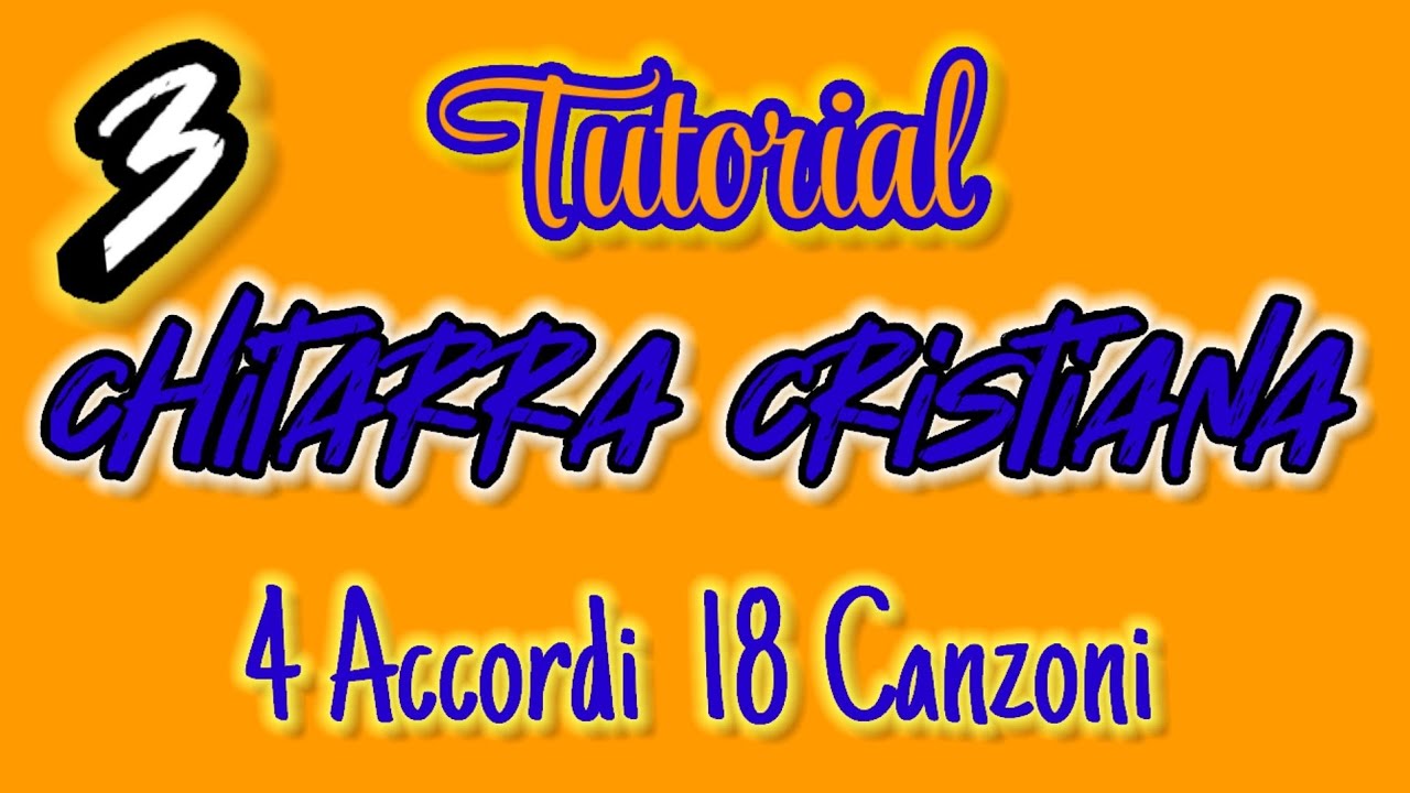 Tutorial Chitarra Cristiana - 4 Accordi 18 Canzoni | 3