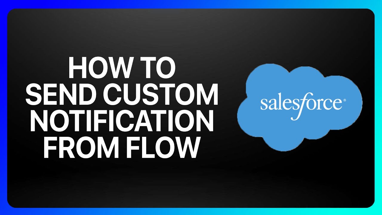 How To Send Custom Notifications From Flow In Salesforce Tutorial
