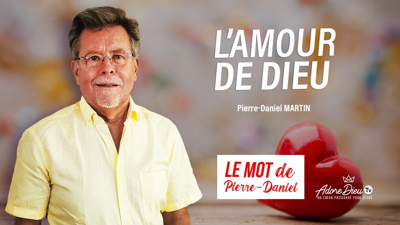 L'amour de Dieu - Le mot de Pierre-Daniel