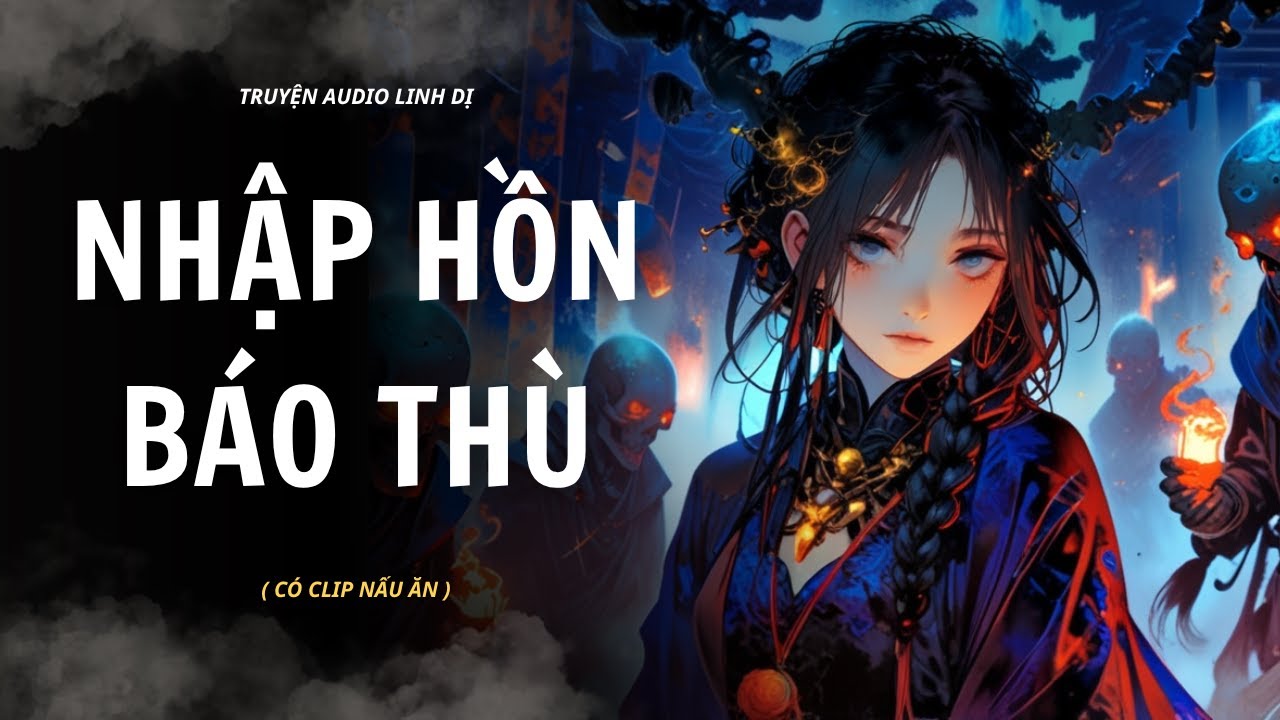 Truyện Linh Dị | NHẬP HỒN BÁO THÙ | Audio Nấu Ăn #truyenaudiolinhdi