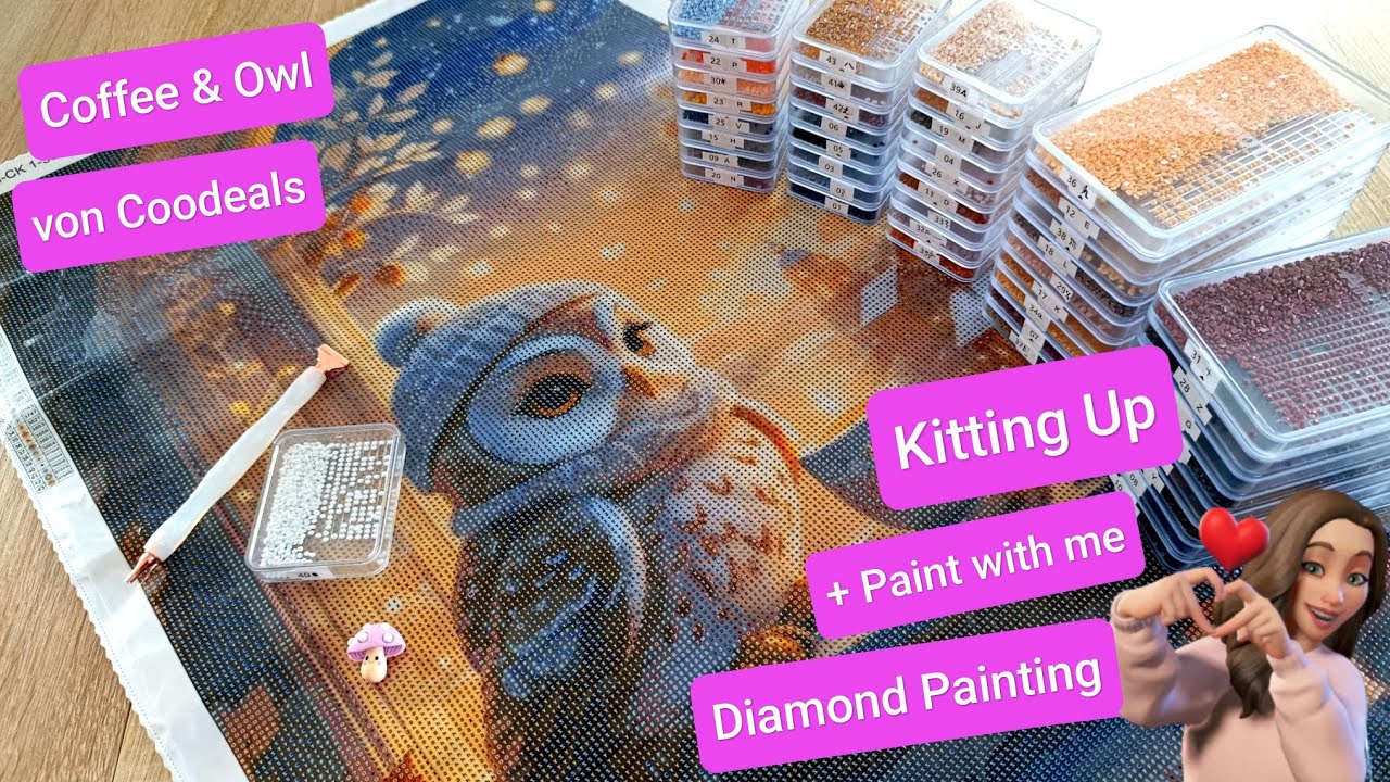 💎Diamond Painting 14.Kitting Up + Paint with me Coffee + Owl🦉Coodeals  + 2in1 Aufbewahrung ❤️