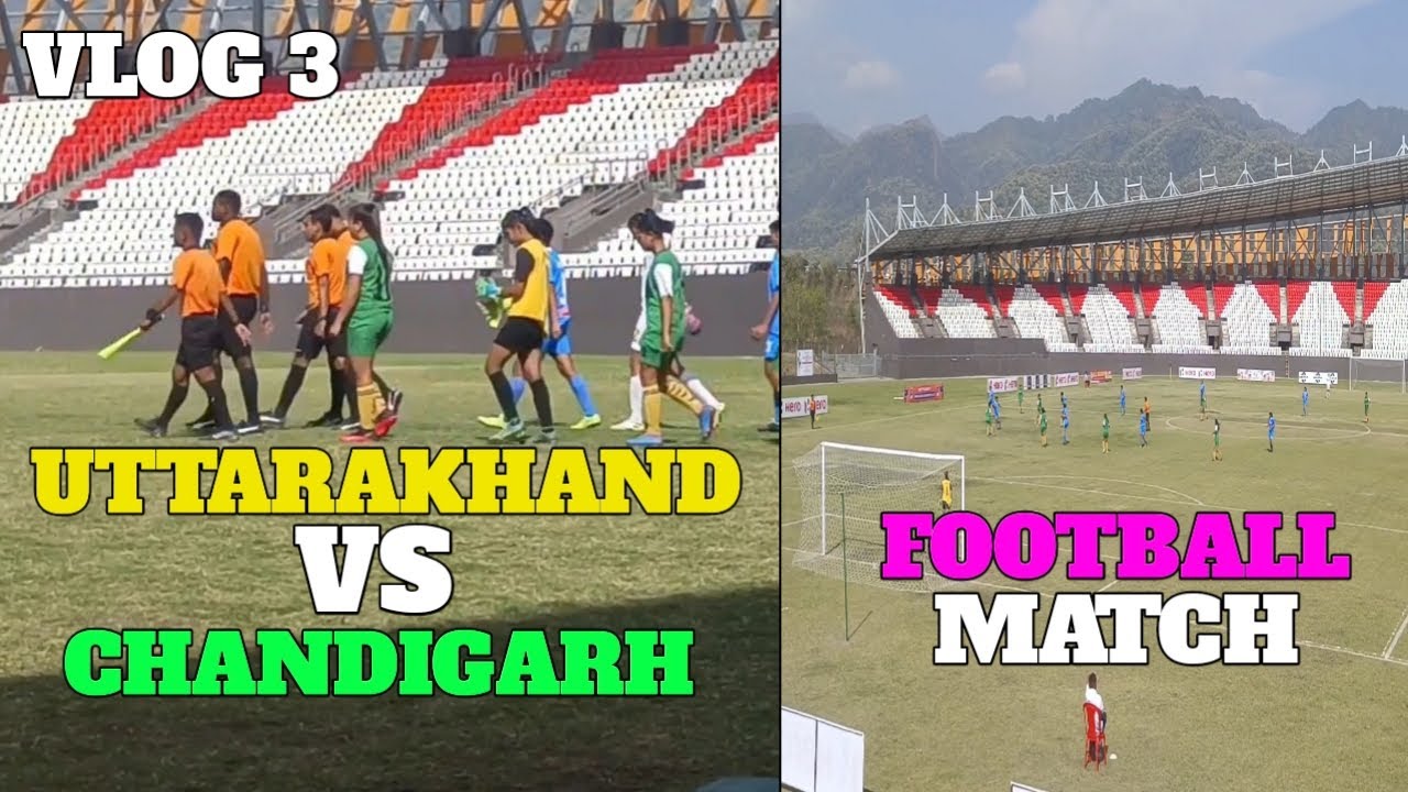 Football match || uttrakhand vs Chandigarh vlog 3 karan vlogs
