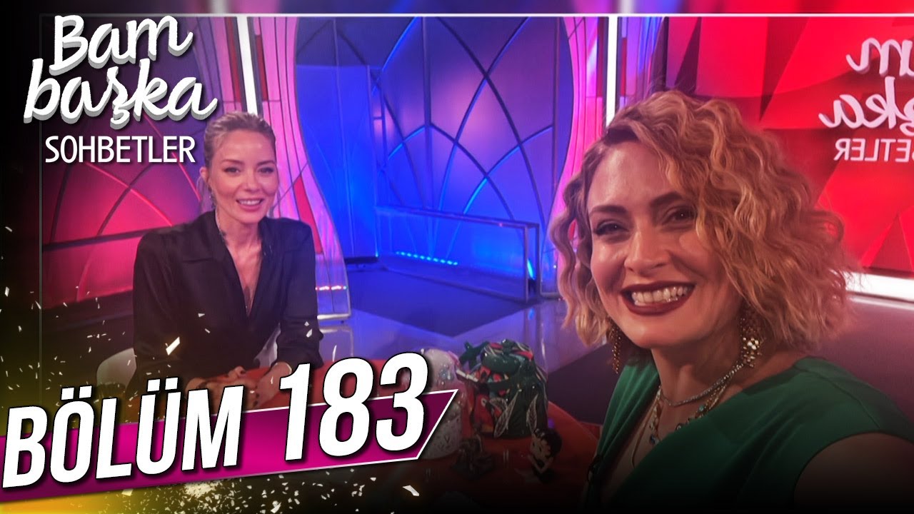 Bambaşka Sohbetler 183. Bölüm - Bade İşçil