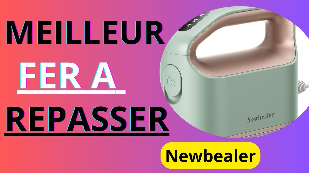 Newbealer Fer &agrave; Repasser Vapeur : La Solution Id&eacute;ale pour un Repassage Parfait !