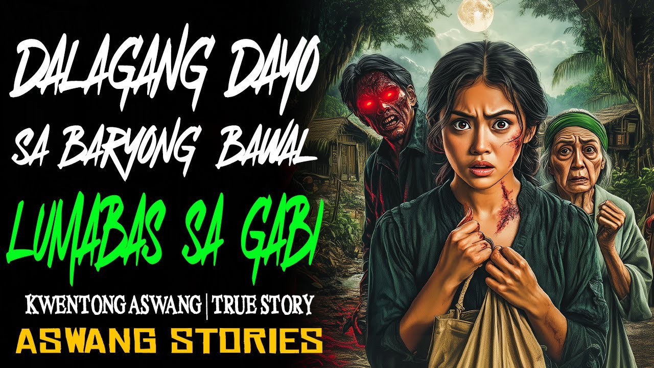 DALAGANG DAYO SA BARYONG BAWAL LUMABAS SA GABI  | Kwentong Aswang | True Story