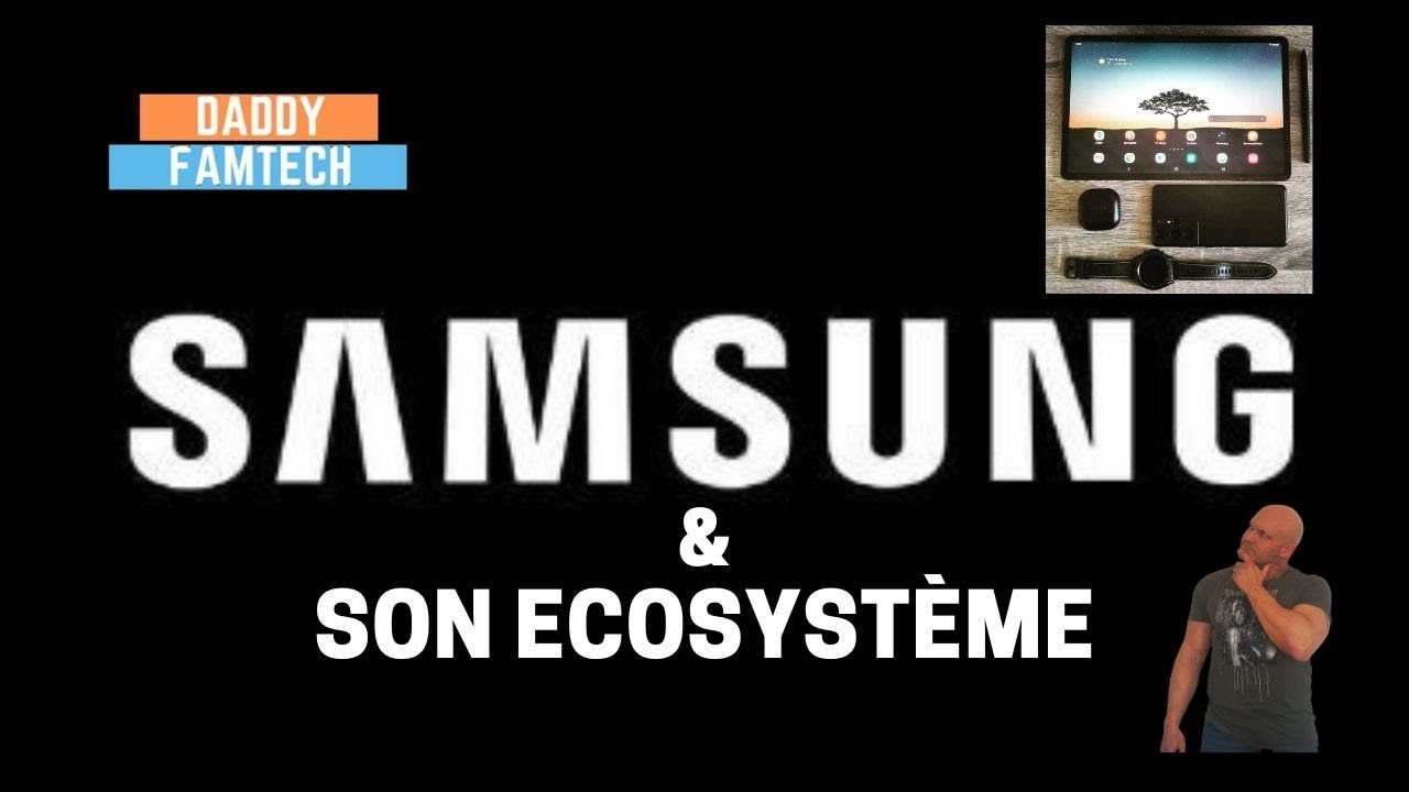 Samsung et son Ecosystème , on en parle !