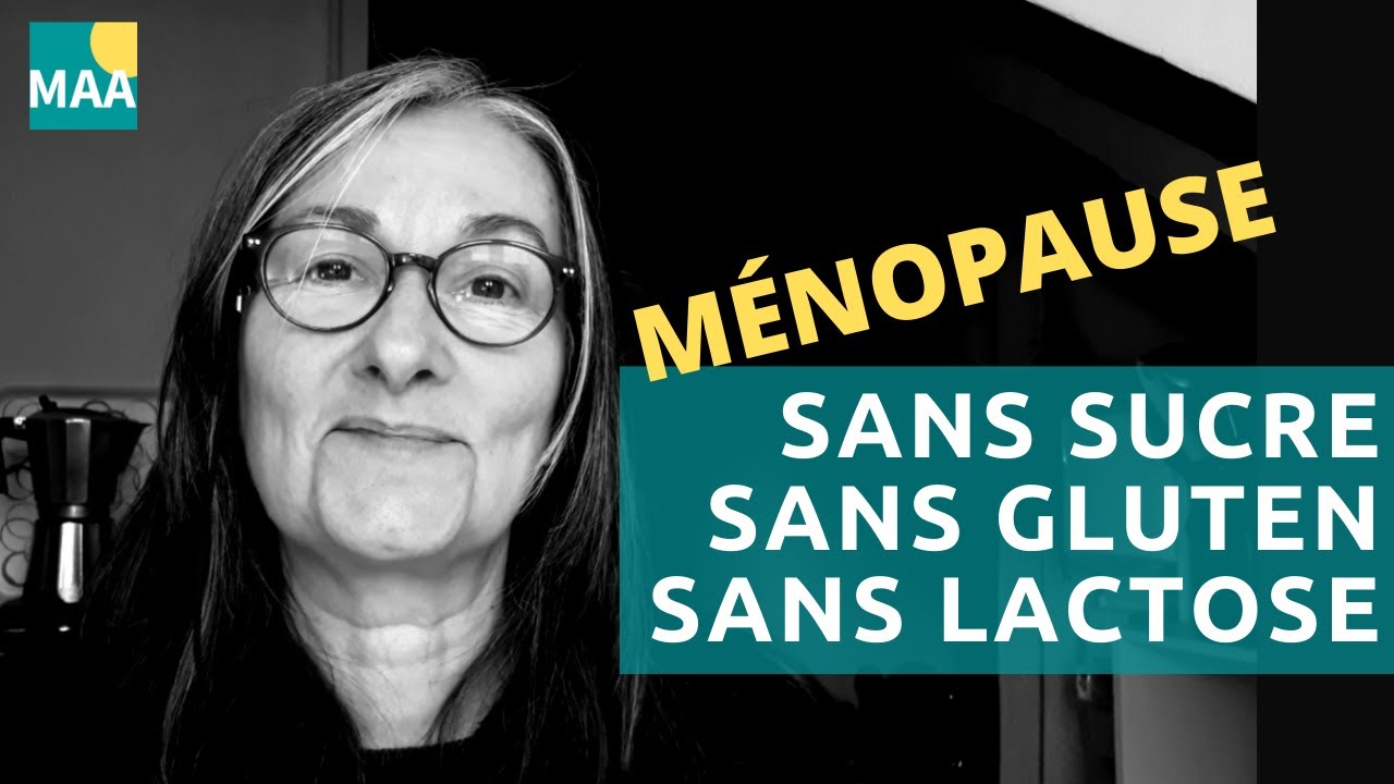 [MENOPAUSE] Sans sucre, sans gluten, sans lactose ? - 4 conseils essentiels